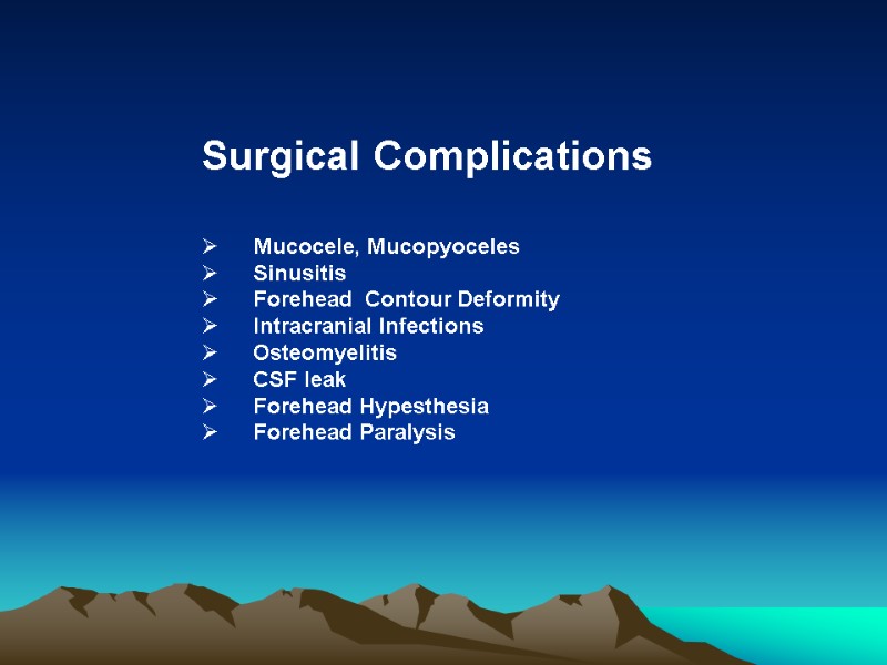 Surgical Complications      Mucocele, Mucopyoceles    Sinusitis 